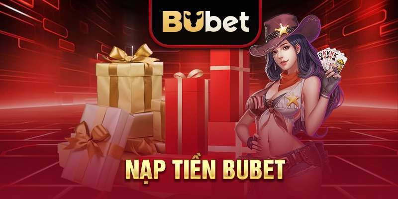 nạp tiền BUBET
