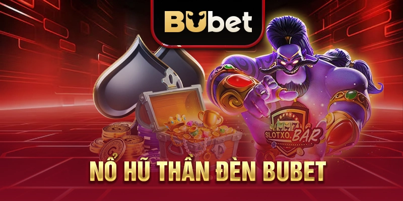 Nổ hũ Thần Đèn BUBET